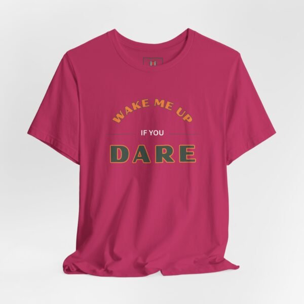 Wake Me Up T-Shirt - Fun Lover Gift, Unisex Tee, Bold Saying for Him and Her, Comfy Shirt, Graphic Tee, Casual Top tee, Comfortable T-shirt