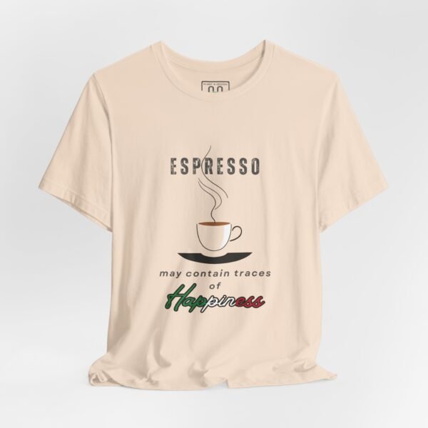 12360650295110043618_2048.jpeg Espresso T-Shirt — “Espresso may contain traces of Happiness” Coffee Tee