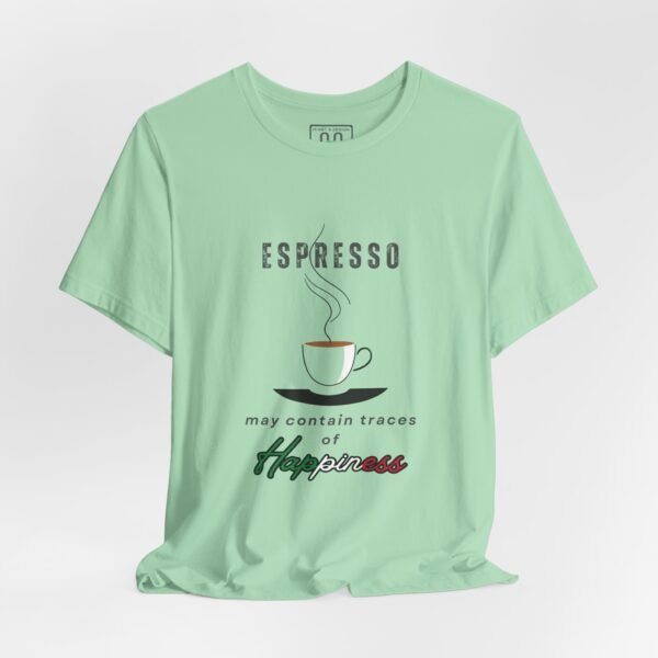 17662105437109539786_2048.jpeg Espresso T-Shirt — “Espresso may contain traces of Happiness” Coffee Tee