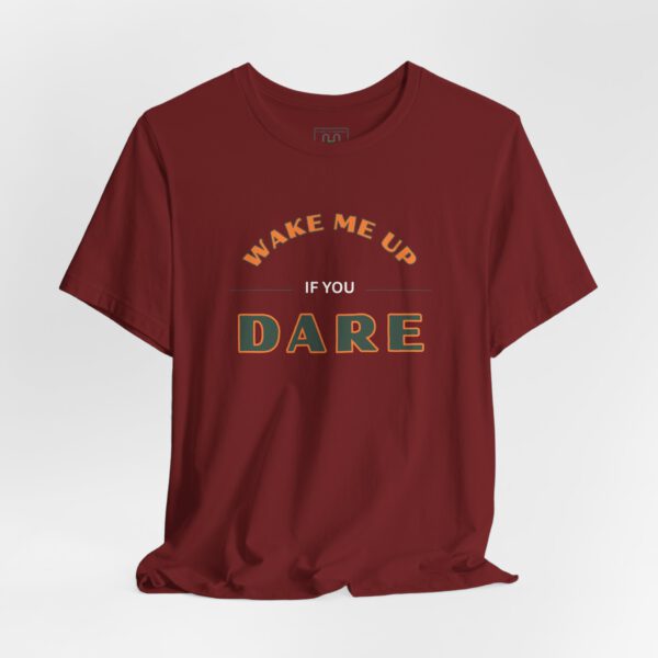 Wake Me Up T-Shirt - Fun Lover Gift, Unisex Tee, Bold Saying for Him and Her, Comfy Shirt, Graphic Tee, Casual Top tee, Comfortable T-shirt