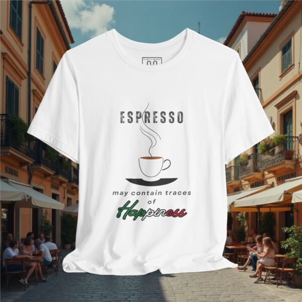 6708916051159606856_v2_2048_custom.jpeg Espresso T-Shirt — “Espresso may contain traces of Happiness” Coffee Tee artistic unisex graphic T-shirt