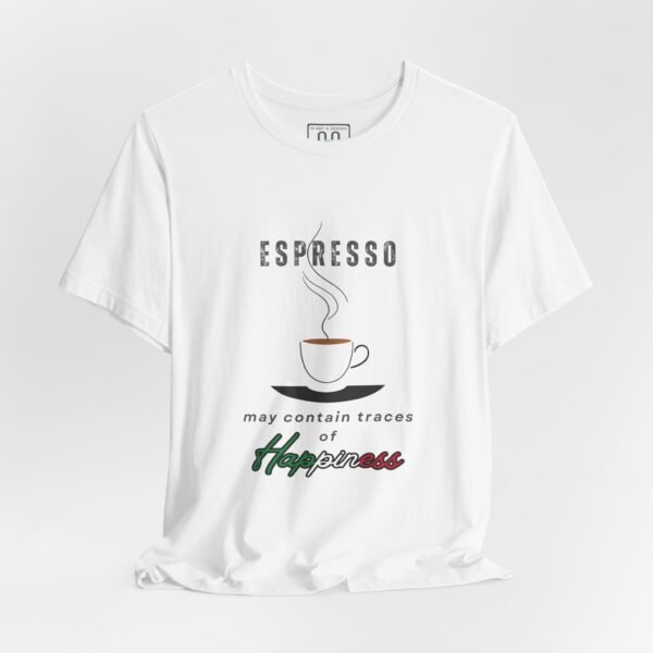 7626413867110576110_2048.jpeg Espresso T-Shirt — “Espresso may contain traces of Happiness” Coffee Tee