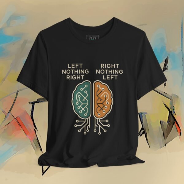 Brain Circuit Tee — "Left Nothing Right / Right Nothing Left" Tech Humor T-Shirt – product gallery – M · Art & Design
