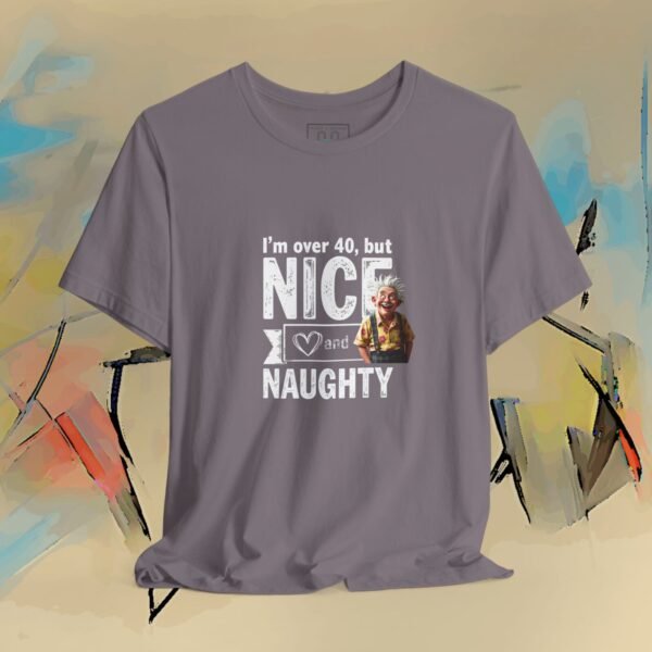 10082852592018702674_v2_2048_custom.jpeg I'm Over 40 - But Nice and Naughty T-Shirt - Funny Holiday Birthday Tee