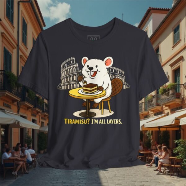 Europe Tourister – Rome Tiramisu Shirt | Italian Dessert Humor Tee — “I’m All Layers”