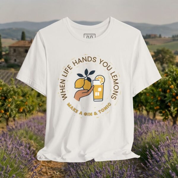 Gin &Tonic T-Shirt — "When Life Hands You Lemons, Make a Gin & Tonic"