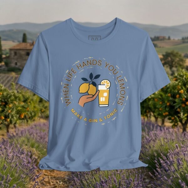 Gin &Tonic T-Shirt — "When Life Hands You Lemons, Make a Gin & Tonic"
