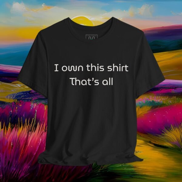 7406326884976544689_v2_2048_custom.jpeg I Own This Shirt – Simple & Funny Minimalist T‑Shirt – product gallery – M · Art & Design